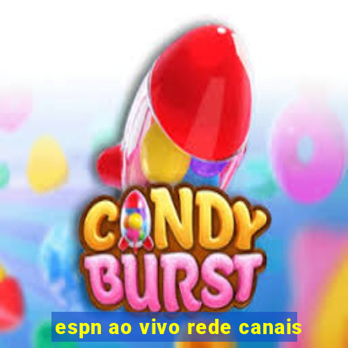 espn ao vivo rede canais